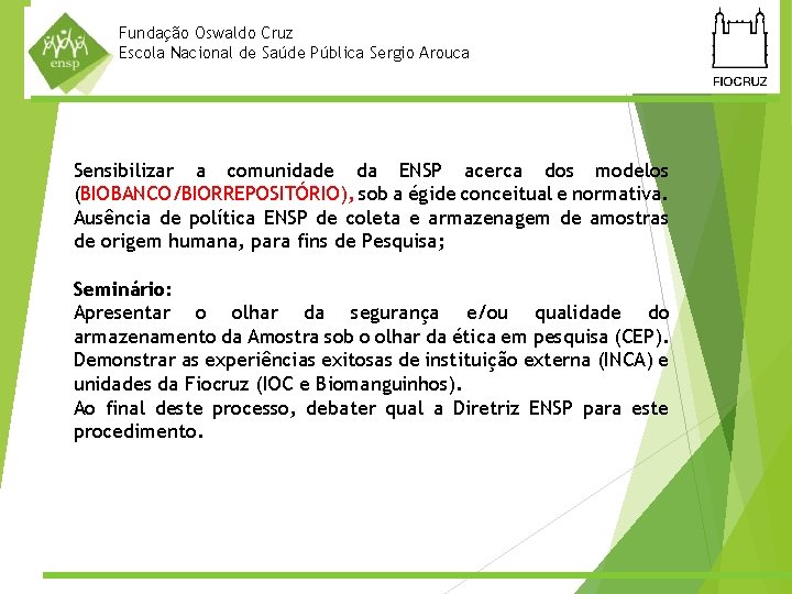 Fundação Oswaldo Cruz Escola Nacional de Saúde Pública Sergio Arouca Sensibilizar a comunidade da