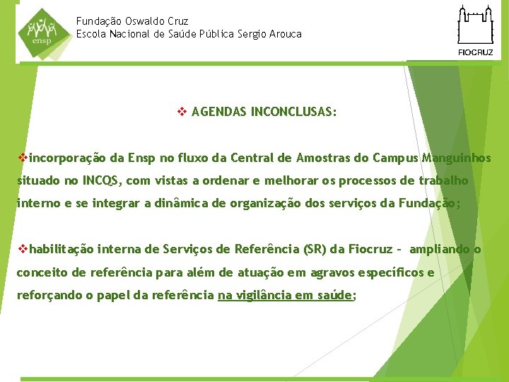 Fundação Oswaldo Cruz Escola Nacional de Saúde Pública Sergio Arouca v AGENDAS INCONCLUSAS: vincorporação