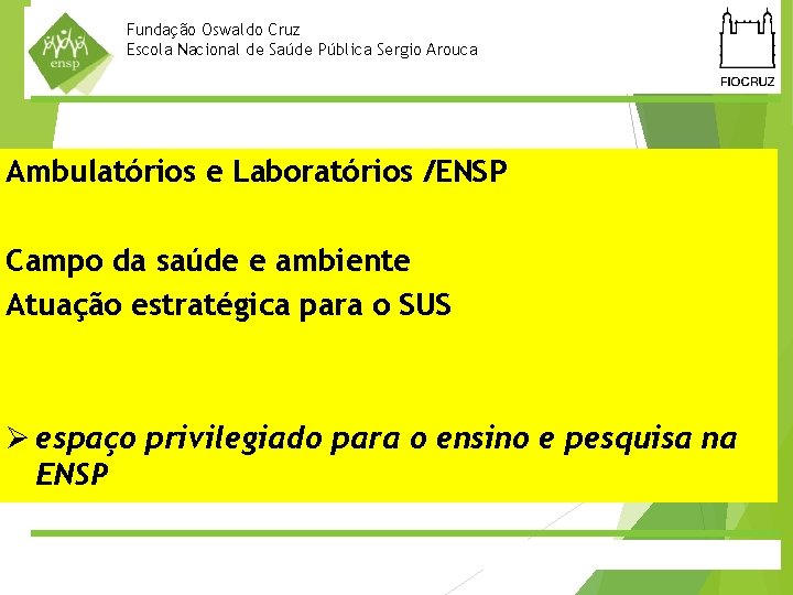 Vice Fundação Oswaldo Cruz Direção de. Nacional Ambulatório e Laboratório Escola de Saúde Pública