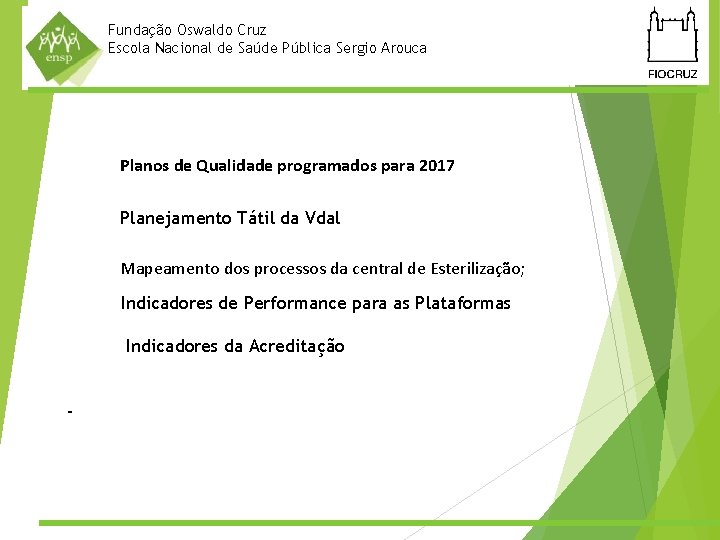 Fundação Oswaldo Cruz Escola Nacional de Saúde Pública Sergio Arouca Planos de Qualidade programados