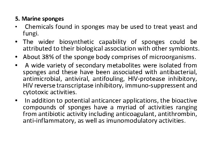 5. Marine sponges • Chemicals found in sponges may be used to treat yeast