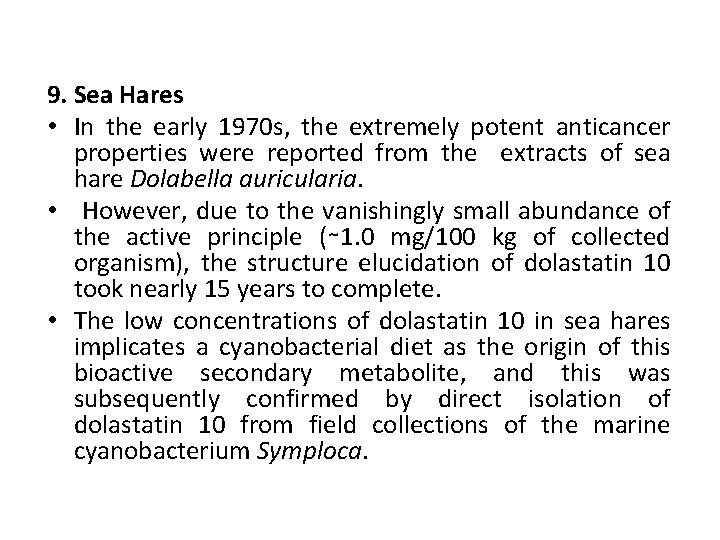 9. Sea Hares • In the early 1970 s, the extremely potent anticancer properties