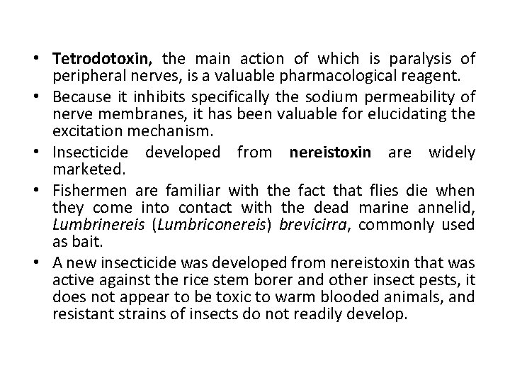  • Tetrodotoxin, the main action of which is paralysis of peripheral nerves, is