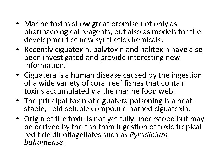  • Marine toxins show great promise not only as pharmacological reagents, but also