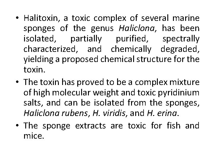  • Halitoxin, a toxic complex of several marine sponges of the genus Haliclona,