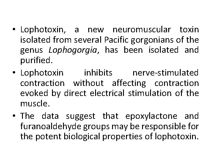  • Lophotoxin, a new neuromuscular toxin isolated from several Pacific gorgonians of the