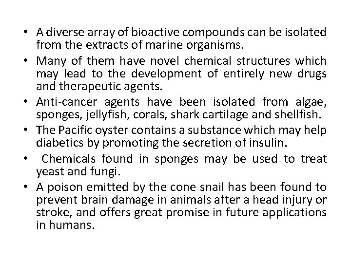  • A diverse array of bioactive compounds can be isolated from the extracts