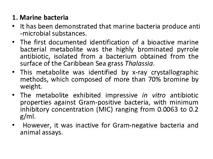 1. Marine bacteria • It has been demonstrated that marine bacteria produce anti -microbial