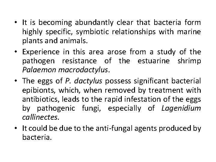  • It is becoming abundantly clear that bacteria form highly specific, symbiotic relationships