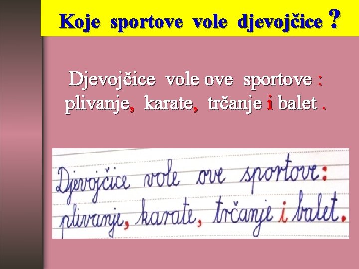 Koje sportove vole djevojčice ? Djevojčice vole ove sportove : plivanje, karate, trčanje i