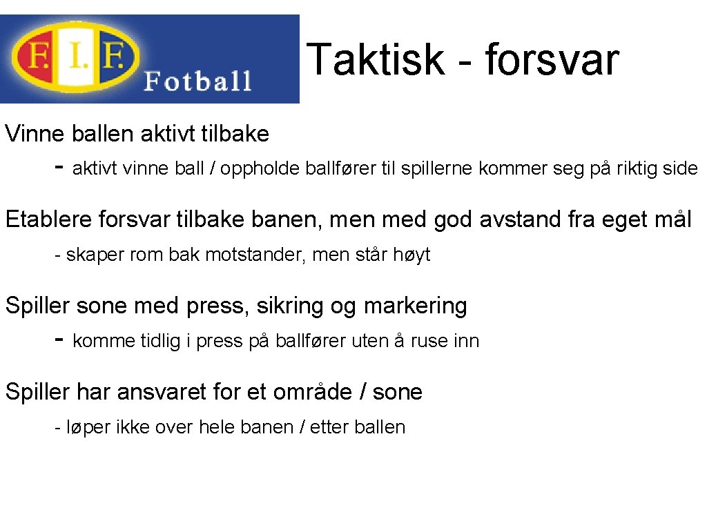 Taktisk - forsvar Vinne ballen aktivt tilbake - aktivt vinne ball / oppholde ballfører