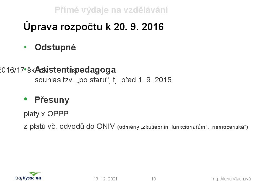 Přímé výdaje na vzdělávání Úprava rozpočtu k 20. 9. 2016 • Odstupné 2016/17 •