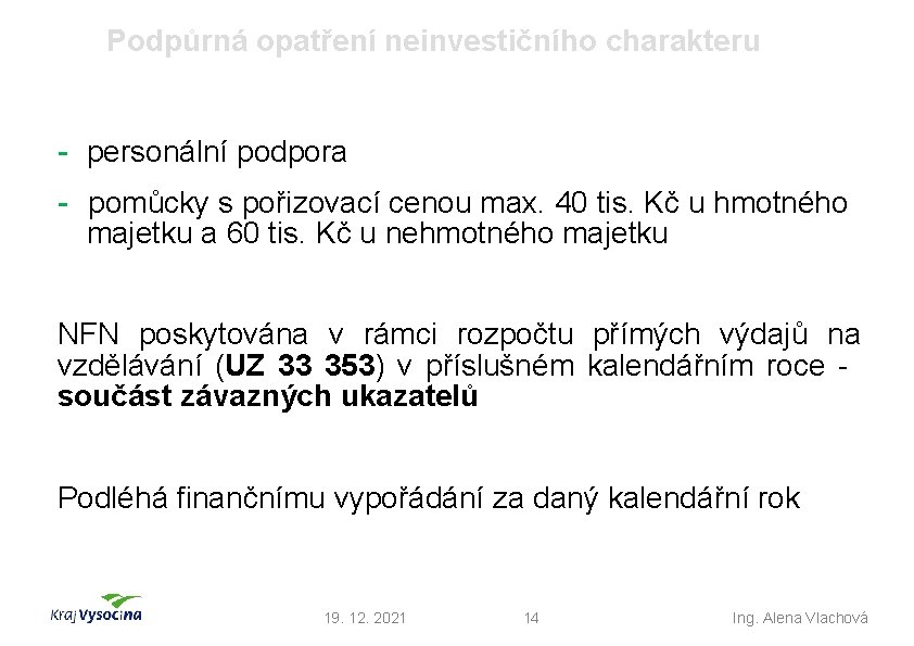 Podpůrná opatření neinvestičního charakteru - personální podpora - pomůcky s pořizovací cenou max. 40