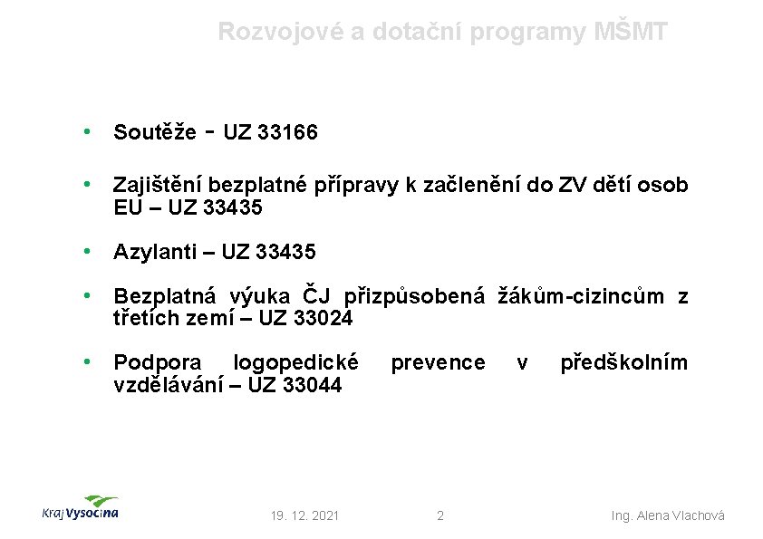 Rozvojové a dotační programy MŠMT • Soutěže - UZ 33166 • Zajištění bezplatné přípravy