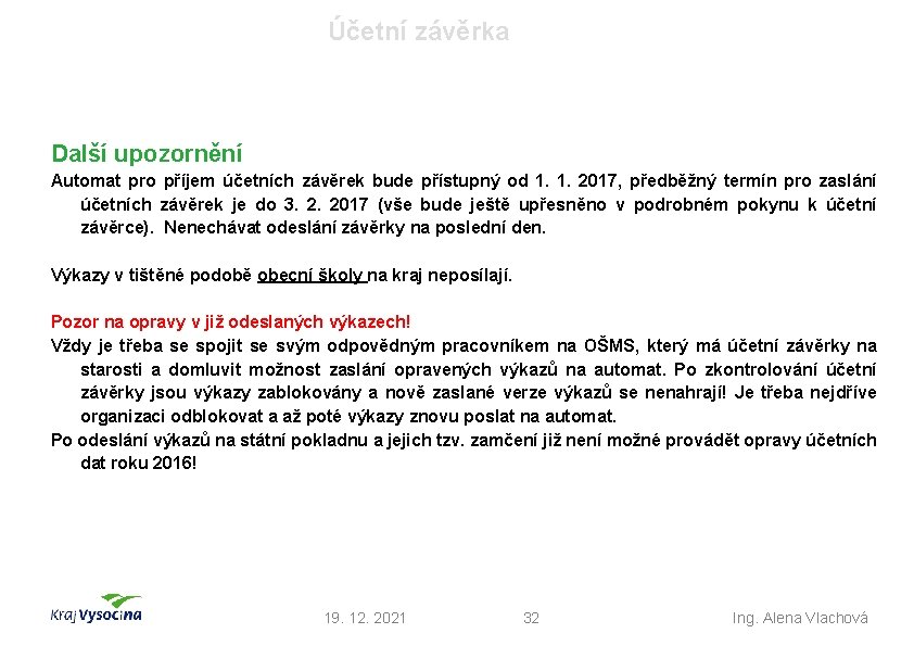 Účetní závěrka Další upozornění Automat pro příjem účetních závěrek bude přístupný od 1. 1.