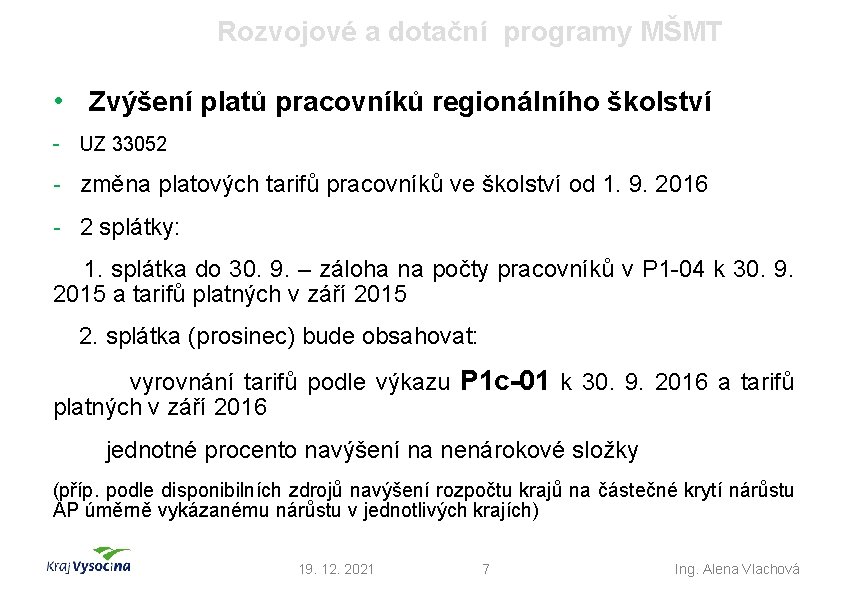 Rozvojové a dotační programy MŠMT • Zvýšení platů pracovníků regionálního školství - UZ 33052
