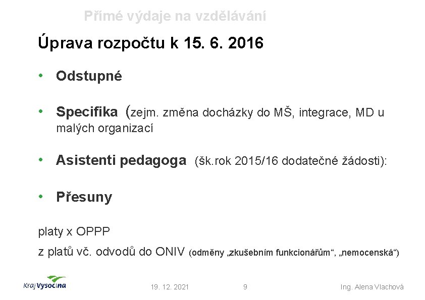 Přímé výdaje na vzdělávání Úprava rozpočtu k 15. 6. 2016 • Odstupné • Specifika