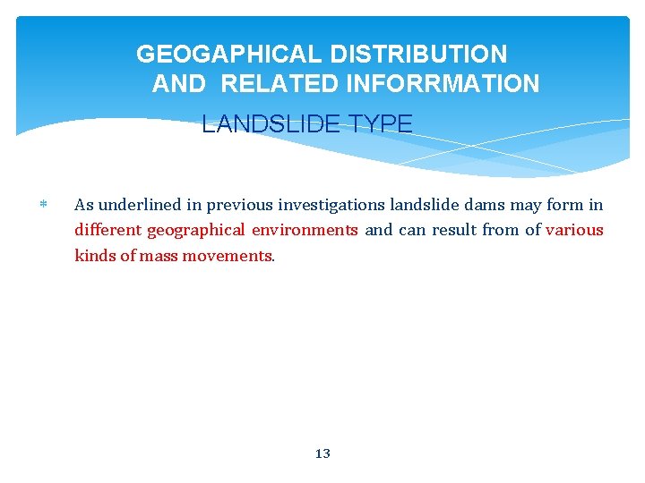 GEOGAPHICAL DISTRIBUTION AND RELATED INFORRMATION LANDSLIDE TYPE As underlined in previous investigations landslide dams