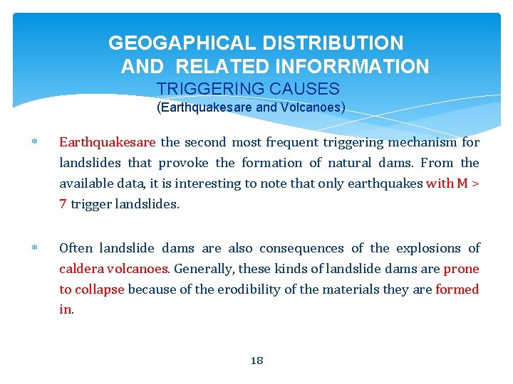 GEOGAPHICAL DISTRIBUTION AND RELATED INFORRMATION TRIGGERING CAUSES (Earthquakesare and Volcanoes) Earthquakesare the second most