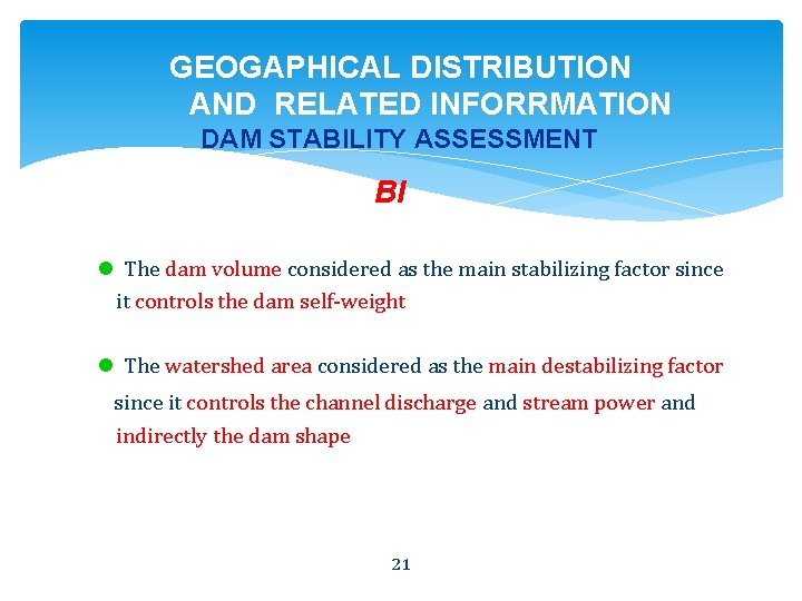 GEOGAPHICAL DISTRIBUTION AND RELATED INFORRMATION DAM STABILITY ASSESSMENT BI l The dam volume considered
