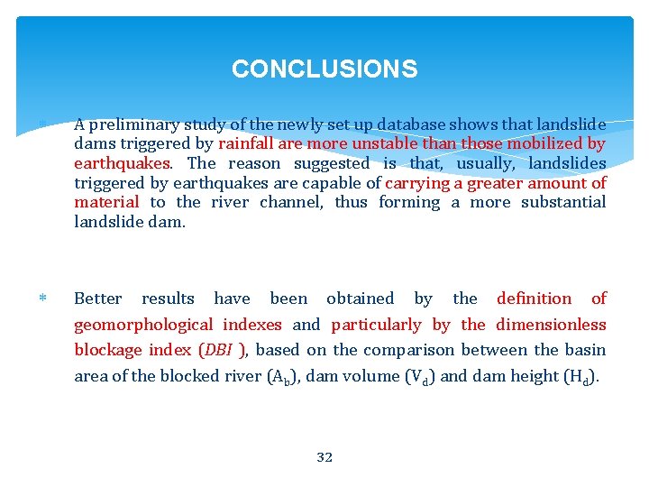 CONCLUSIONS A preliminary study of the newly set up database shows that landslide dams