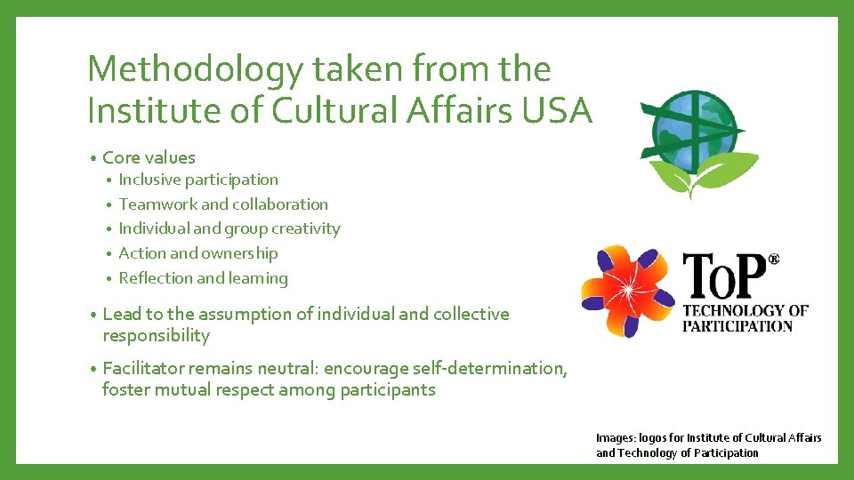 Methodology taken from the Institute of Cultural Affairs USA • Core values • •