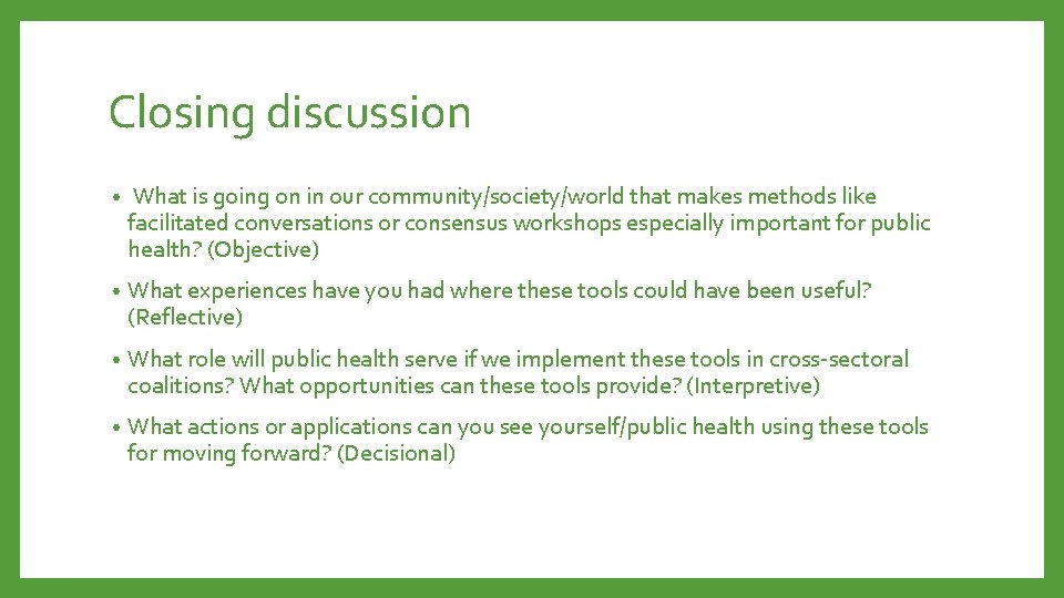 Closing discussion • What is going on in our community/society/world that makes methods like
