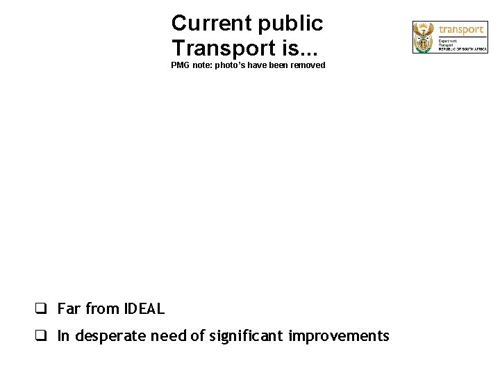 Current public Transport is. . . PMG note: photo’s have been removed Far from