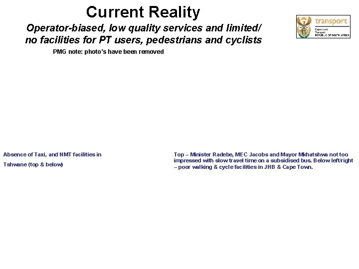 Current Reality Operator-biased, low quality services and limited/ no facilities for PT users, pedestrians