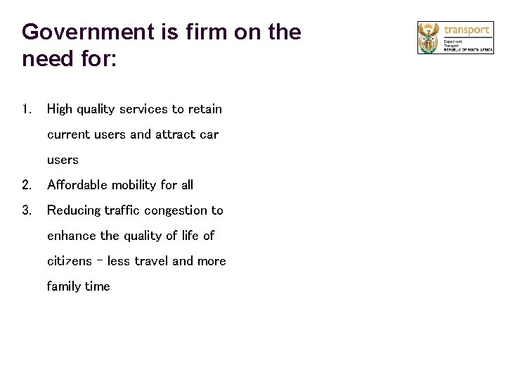 Government is firm on the need for: 1. High quality services to retain current