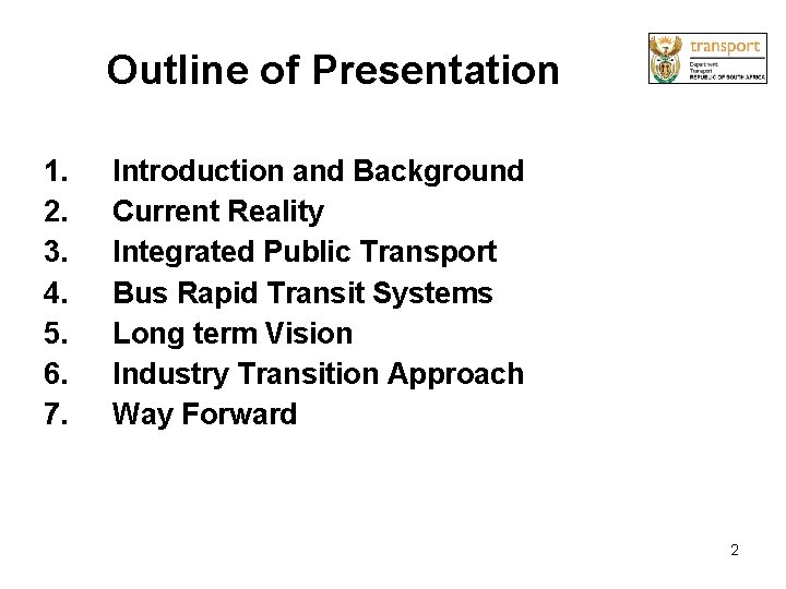 Outline of Presentation 1. 2. 3. 4. 5. 6. 7. Introduction and Background Current