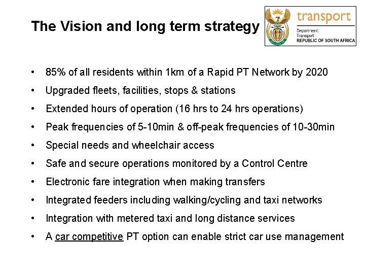 The Vision and long term strategy • 85% of all residents within 1 km