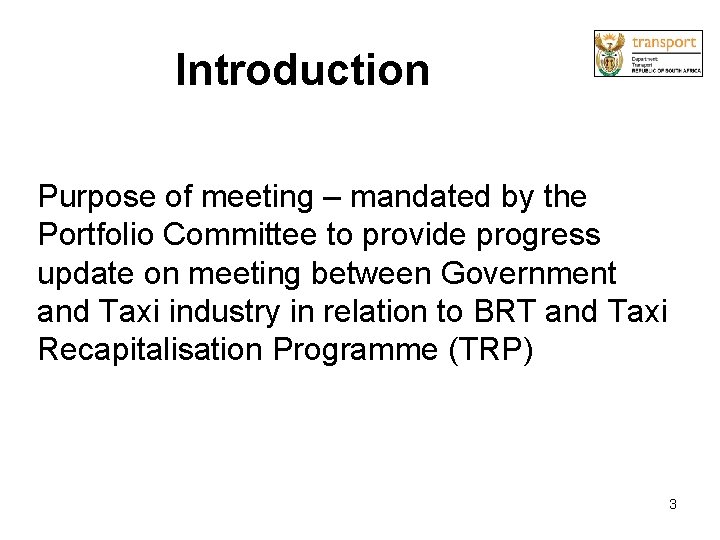 Introduction Purpose of meeting – mandated by the Portfolio Committee to provide progress update