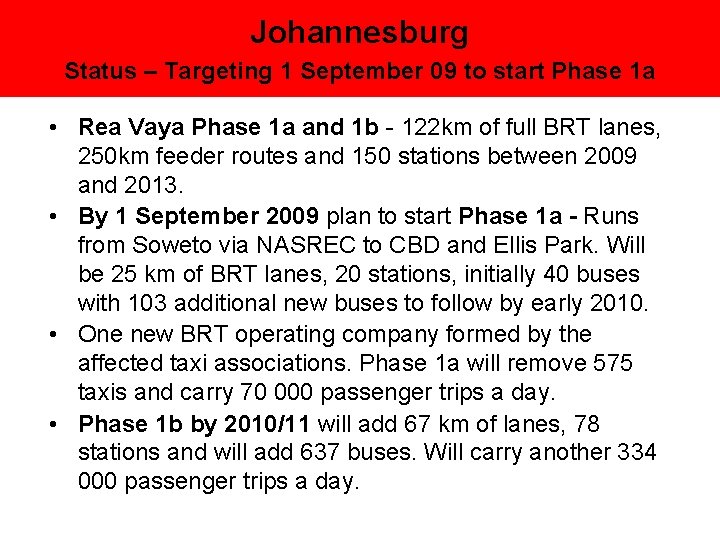 Johannesburg Status – Targeting 1 September 09 to start Phase 1 a • Rea