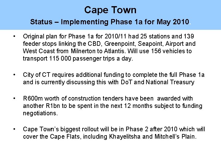 Cape Town Status – Implementing Phase 1 a for May 2010. • Original plan