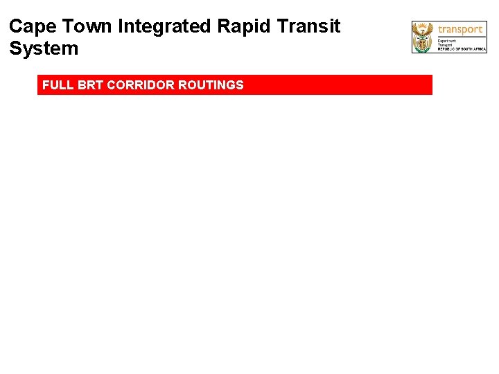 Cape Town Integrated Rapid Transit System FULL BRT CORRIDOR ROUTINGS 