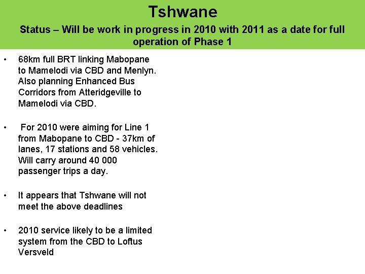 Tshwane Status – Will be work in progress in 2010 with 2011 as a