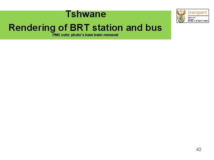 Tshwane Rendering of BRT station and bus PMG note: photo’s have been removed 42