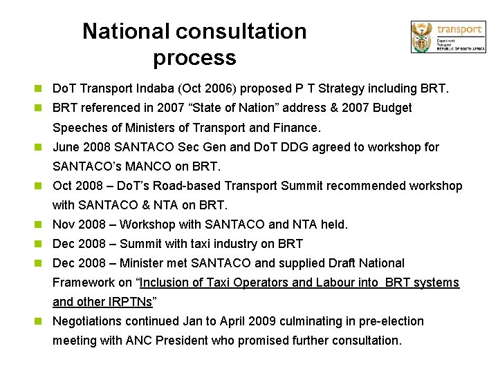 National consultation process Do. T Transport Indaba (Oct 2006) proposed P T Strategy including