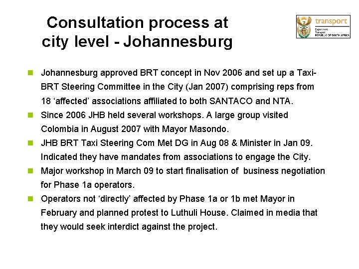 Consultation process at city level - Johannesburg approved BRT concept in Nov 2006 and