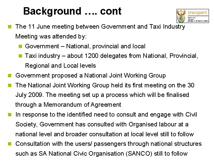 Background …. cont The 11 June meeting between Government and Taxi Industry Meeting was