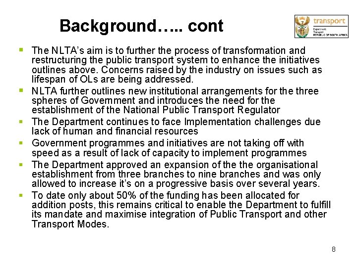 Background…. . cont § The NLTA’s aim is to further the process of transformation