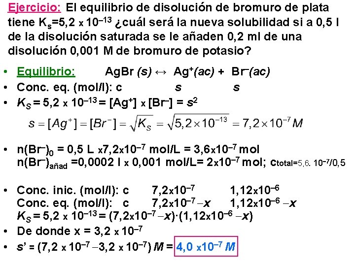Ejercicio: El equilibrio de disolución de bromuro de plata tiene Ks=5, 2 x 10