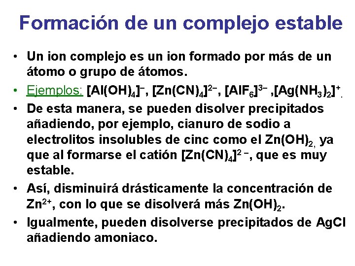 Formación de un complejo estable • Un ion complejo es un ion formado por