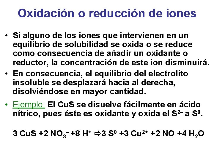 Oxidación o reducción de iones • Si alguno de los iones que intervienen en