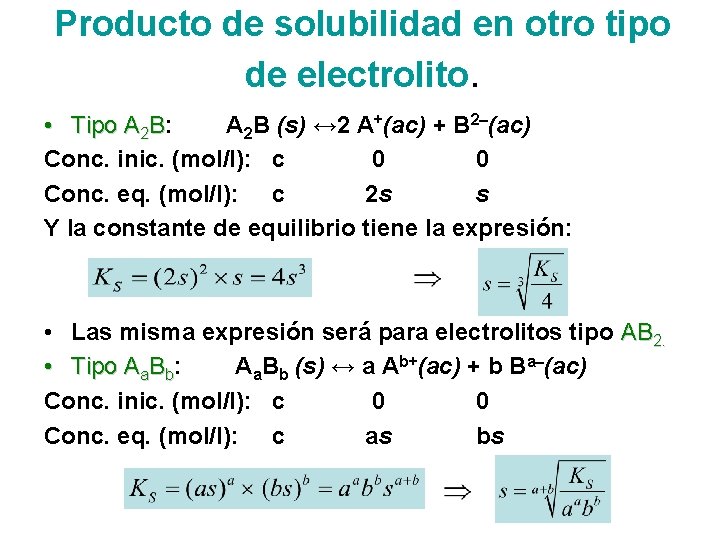 Producto de solubilidad en otro tipo de electrolito. • Tipo A 2 B: A