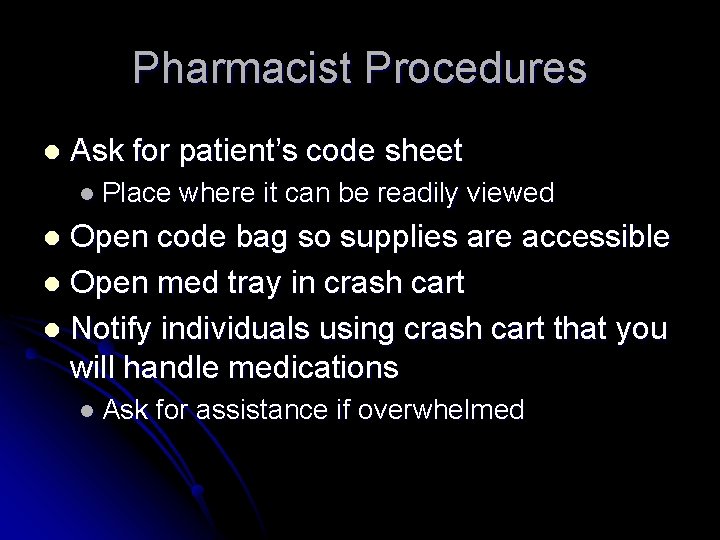 Pharmacist Procedures l Ask for patient’s code sheet l Place where it can be