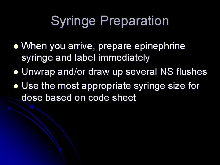 Syringe Preparation When you arrive, prepare epinephrine syringe and label immediately l Unwrap and/or