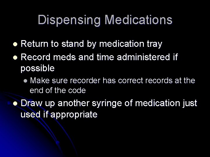 Dispensing Medications Return to stand by medication tray l Record meds and time administered