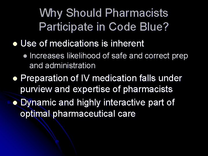 Why Should Pharmacists Participate in Code Blue? l Use of medications is inherent l